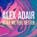 Buy Alex Adair - Make Me Feel Better (CDS) Mp3 Download