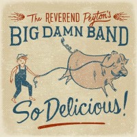 Purchase The Reverend Peyton's Big Damn Band - So Delicious