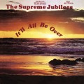 Buy The Supreme Jubilees - It'll All Be Over Mp3 Download