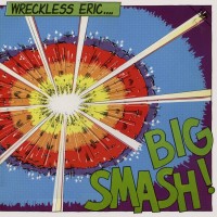 Purchase Wreckless Eric - Big Smash (Remastered 2007) CD1