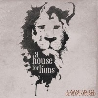Purchase A House For Lions - I Want Us To Be Remembered (EP)