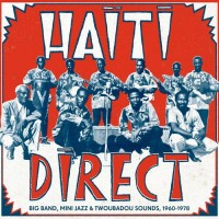 Purchase VA - Haiti Direct Big Band, Mini Jazz & Twoubadou Sounds, 1960–1978 CD1