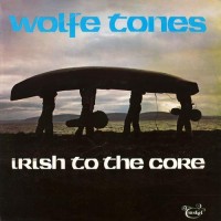 Purchase Wolfe Tones - Irish To The Core (Remastered 1993)