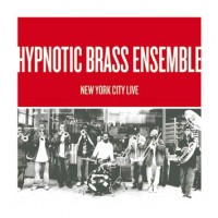 Purchase Hypnotic Brass Ensemble - New York City Live