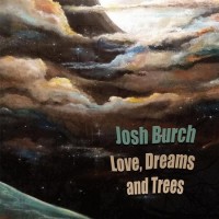 Purchase Josh Burch - Love, Dreams And Trees