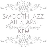 Purchase Smooth Jazz All Stars - Smooth Jazz All Stars Perform The Music Of Kem