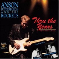 Purchase Anson Funderburgh & The Rockets - Thru The Years, A Retrospective