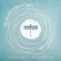 Purchase Dragonfly Collector - The World Is Your Oyster