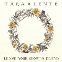 Purchase Tara Dente - Leave Your Ghosts Behind