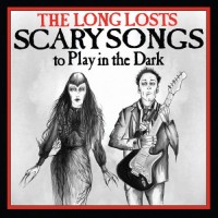 Purchase The Long Losts - Scary Songs To Play In The Dark