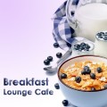 Buy VA - Breakfast Lounge Cafe (15 Good Morning Chillout & Downtempo Tracks) Mp3 Download