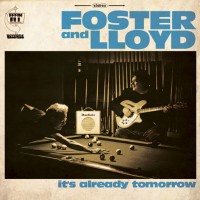 Purchase Foster & Lloyd - It's Already Tomorrow