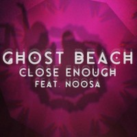 Purchase Ghost Beach - Close Enough (Feat. Noosa) (CDS)