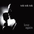 Buy Tok Tok Tok - Love Again Mp3 Download