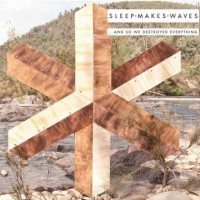 Purchase Sleepmakeswaves - ...And So We Destroyed Everything (Deluxe Limited Edition) CD1