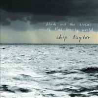 Purchase Chip Taylor - Block Out The Sirens Of This Lonely World CD1