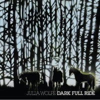 Purchase Julia Wolfe - Dark Full Ride: Music In Multiples