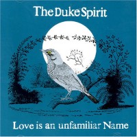Purchase The Duke Spirit - Love Is An Unfamiliar Name (CDS)