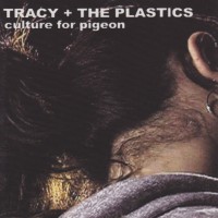 Purchase Tracy + The Plastics - Culture For Pigeon