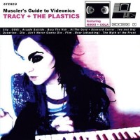 Purchase Tracy + The Plastics - Muscler's Guide To Videonics