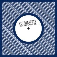 Purchase Yo Majesty - Kryptonite Pussy (EP)