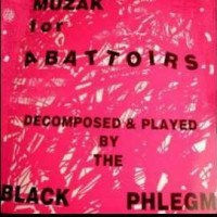 Purchase Black Phlegm - Muzak For Abattoirs (Vinyl)
