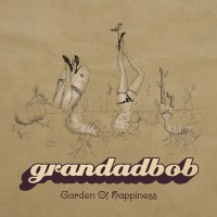 Purchase Grandadbob - Garden Of Happiness