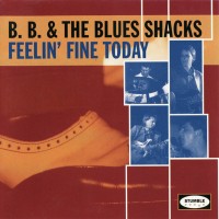 Purchase B.B. & The Blues Shacks - Feelin' Fine Today