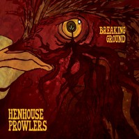 Purchase Henhouse Prowlers - Breaking Ground