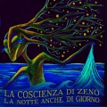 Buy La Coscienza Di Zeno - La Notte Anche Di Giorno Mp3 Download