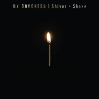 Purchase My Goodness - Shiver + Shake