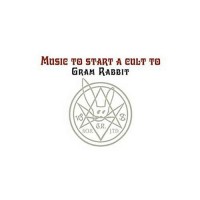 Purchase Gram Rabbit - Music To Start A Cult To