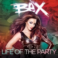 Purchase Bex - Life Of The Party (Get Crazy Twisted Stupid) (CDS)