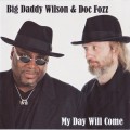 Buy Big Daddy Wilson - My Day Will Come (With Doc Fozz) Mp3 Download