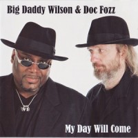 Purchase Big Daddy Wilson - My Day Will Come (With Doc Fozz)