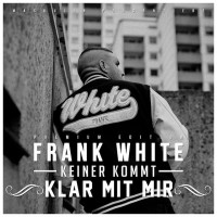 Purchase Frank White - Keiner Kommt Klar Mit Mir (Premium Edition) CD1
