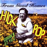 Purchase From Good Homes - Hick-Pop Comin At Ya!