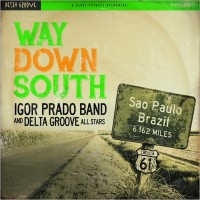 Purchase Igor Prado Band And Delta Groove All Stars - Way Down South