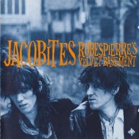 Purchase Jacobites - Robespierre's Velvet Basement CD1