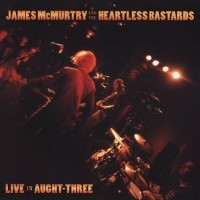 Purchase James McMurtry - Live In Aught-Three (With The Heartless Bastards)