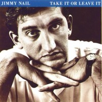 Purchase Jimmy Nail - Take It Or Leave It