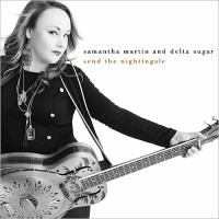 Purchase Samantha Martin - Send The Nightingale (With Delta Sugar)