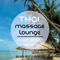 Purchase VA - Thai Massage Lounge: Nuad Phaen Boran Vol. 1 (A Selection Of Wonderful Asian Chilled Meditation And Relaxation Tunes)