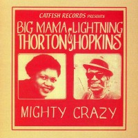 Purchase Big Mama Thornton - Mighty Crazy (With Lightnin' Hopkins)