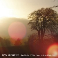 Purchase Dan Arborise - Let Me Be / Take Heart In Your Hope (CDS)