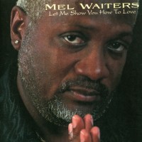 Purchase Mel Waiters - Let Me Show You How To Love