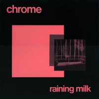 Purchase Chrome - Raining Milk (Vinyl)