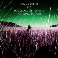 Purchase Dan Arborise - You'll All Get What's Coming To You (CDS)