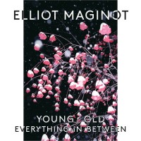 Purchase Elliot Maginot - Young/ Old/ Everything.In.Between