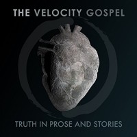 Purchase The Velocity Gospel - Truth In Prose And Stories